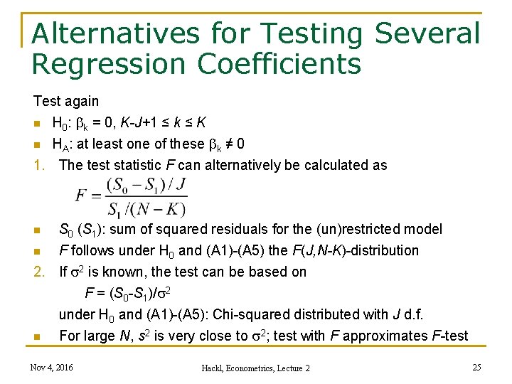 Alternatives for Testing Several Regression Coefficients Test again n H 0: k = 0,