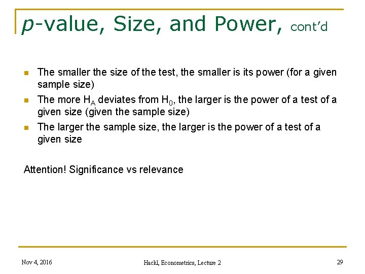 p-value, Size, and Power, cont’d n The smaller the size of the test, the