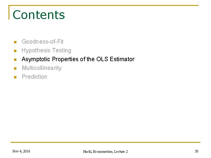 Contents n n n Goodness-of-Fit Hypothesis Testing Asymptotic Properties of the OLS Estimator Multicollinearity