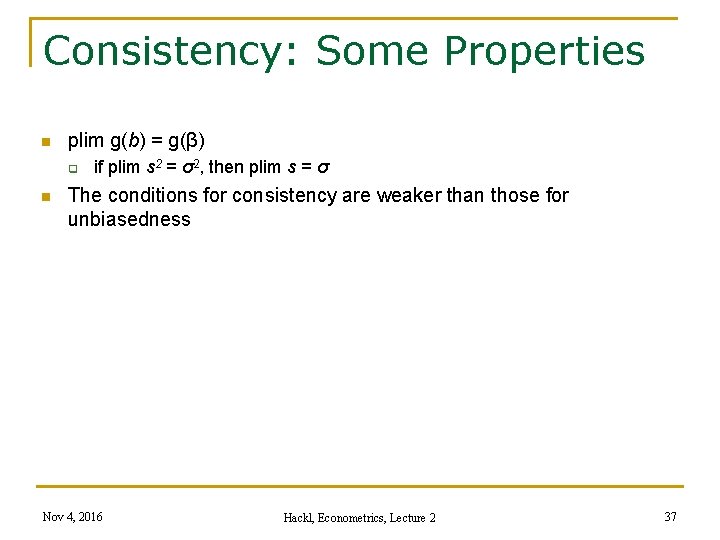 Consistency: Some Properties n plim g(b) = g(β) q n if plim s 2