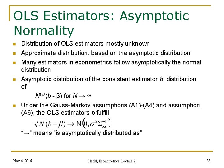 OLS Estimators: Asymptotic Normality n n n Distribution of OLS estimators mostly unknown Approximate