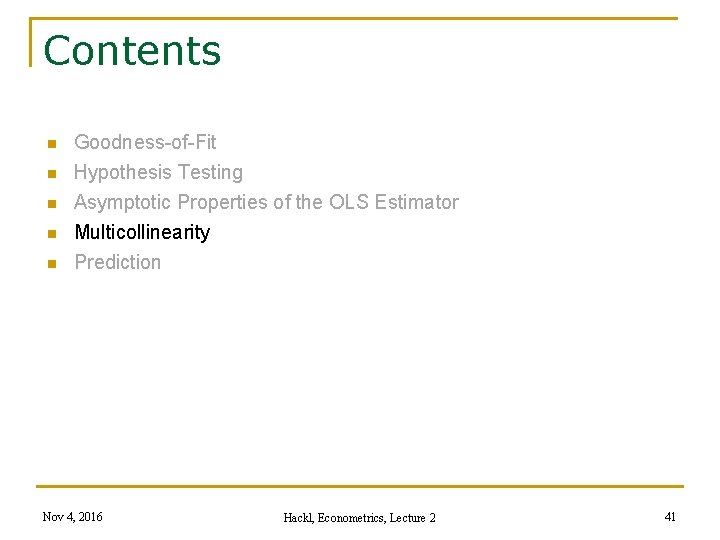 Contents n n n Goodness-of-Fit Hypothesis Testing Asymptotic Properties of the OLS Estimator Multicollinearity