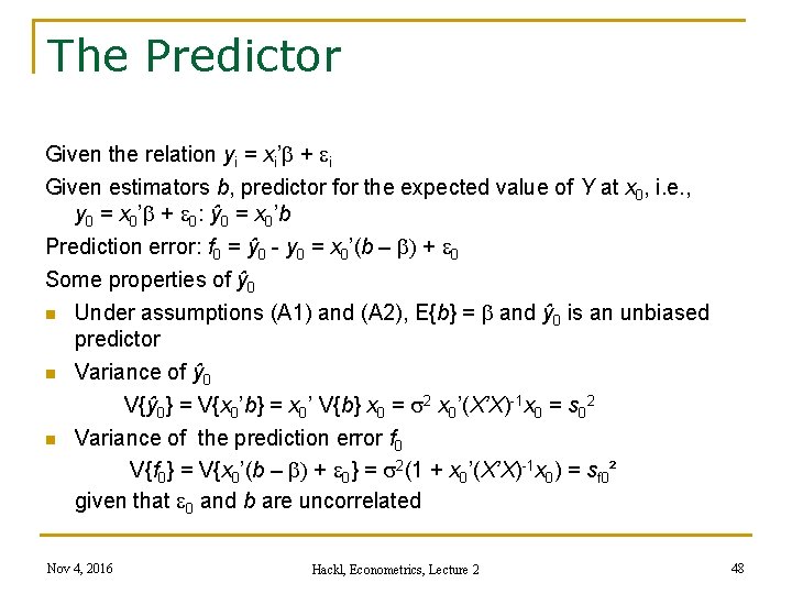 The Predictor Given the relation yi = xi’ + ei Given estimators b, predictor