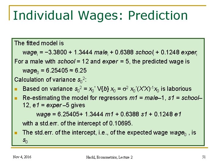 Individual Wages: Prediction The fitted model is wagei = − 3. 3800 + 1.