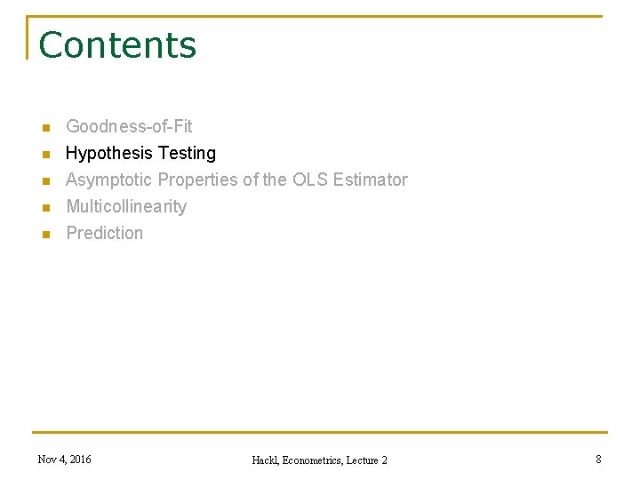 Contents n n n Goodness-of-Fit Hypothesis Testing Asymptotic Properties of the OLS Estimator Multicollinearity