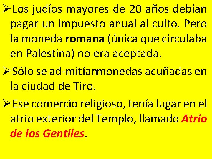 ØLos judíos mayores de 20 años debían pagar un impuesto anual al culto. Pero