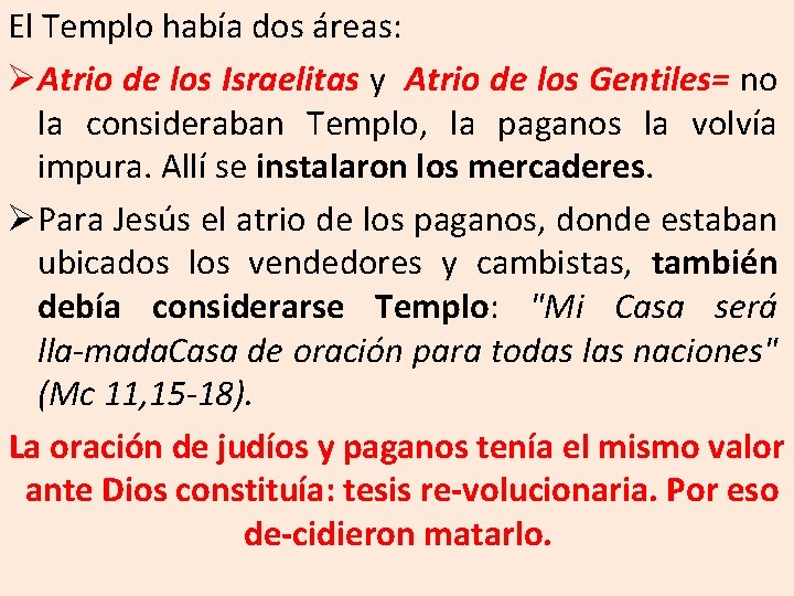 El Templo había dos áreas: ØAtrio de los Israelitas y Atrio de los Gentiles=