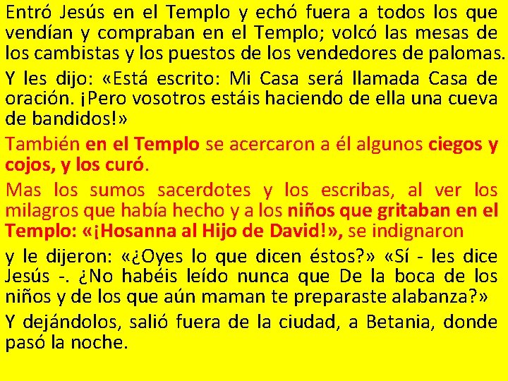 Entró Jesús en el Templo y echó fuera a todos los que vendían y