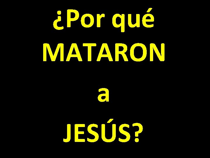 ¿Por qué MATARON a JESÚS? 