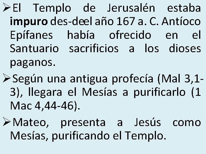 ØEl Templo de Jerusalén estaba impuro des de el año 167 a. C. Antíoco