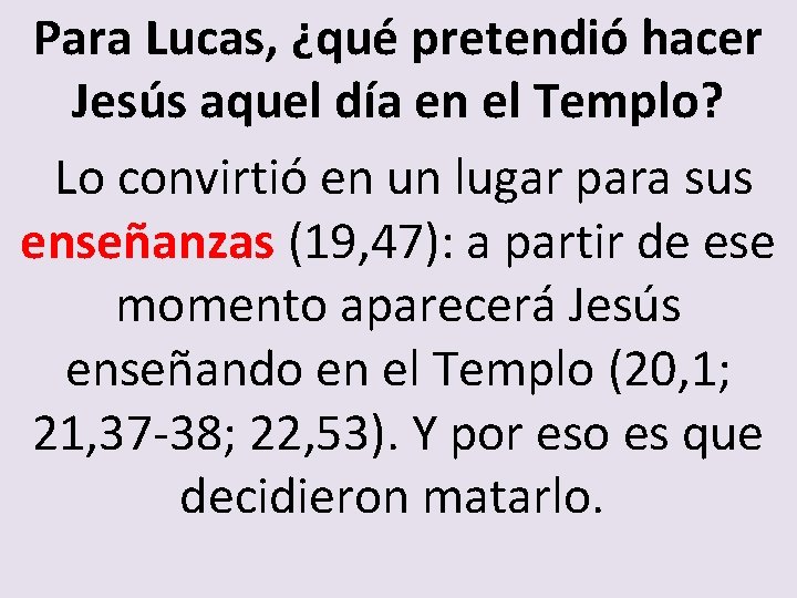 Para Lucas, ¿qué pretendió hacer Jesús aquel día en el Templo? Lo convirtió en