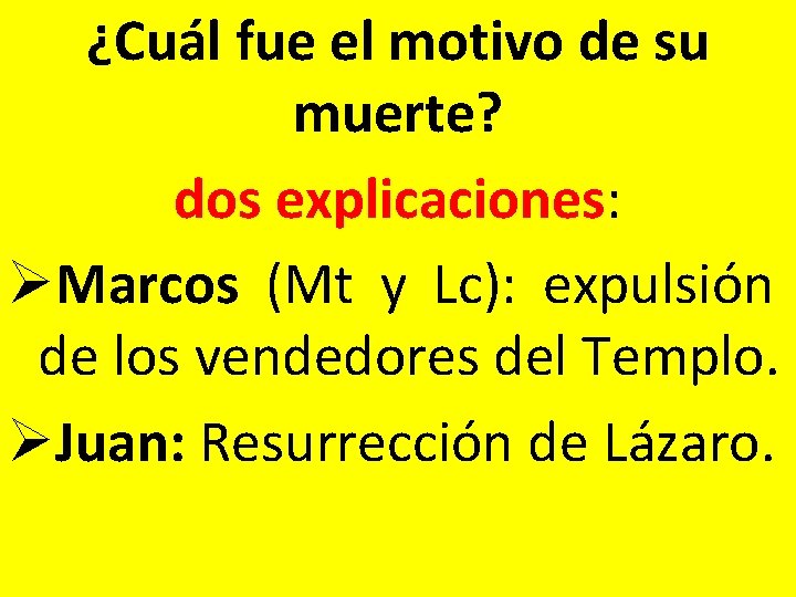 ¿Cuál fue el motivo de su muerte? dos explicaciones: ØMarcos (Mt y Lc): expulsión