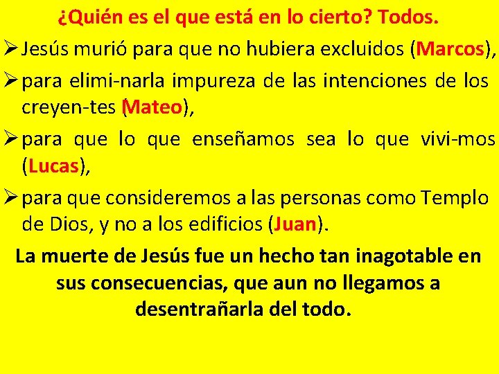 ¿Quién es el que está en lo cierto? Todos. Ø Jesús murió para que