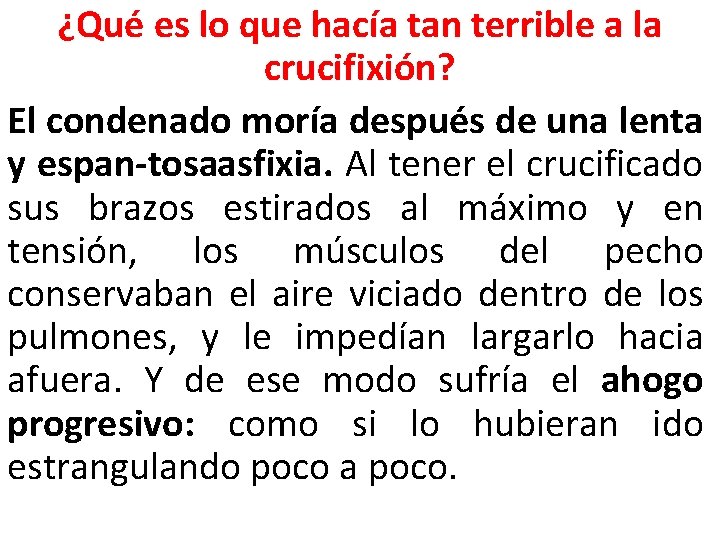 ¿Qué es lo que hacía tan terrible a la crucifixión? El condenado moría después