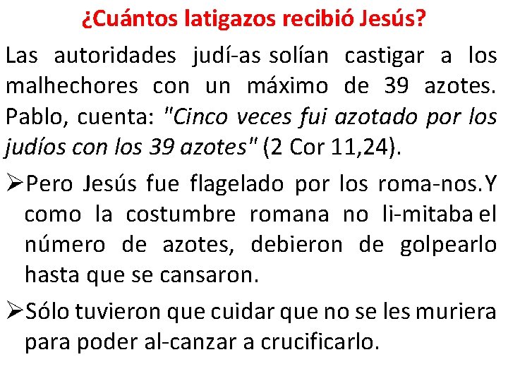 ¿Cuántos latigazos recibió Jesús? Las autoridades judí as solían castigar a los malhechores con