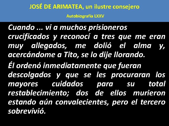 JOSÉ DE ARIMATEA, un ilustre consejero Autobiografía LXXV Cuando. . . vi a muchos