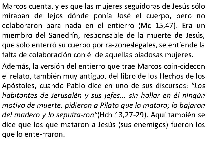 Marcos cuenta, y es que las mujeres seguidoras de Jesús sólo miraban de lejos