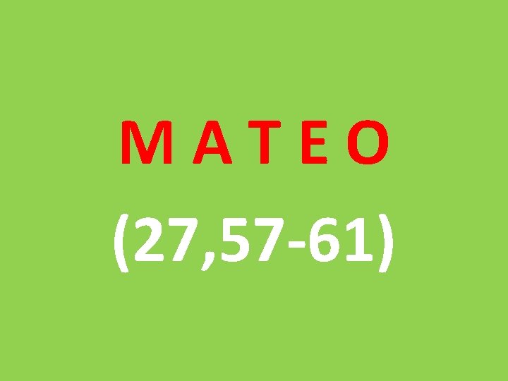 M A T E O (27, 57 61) 