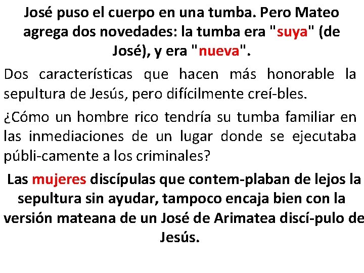 José puso el cuerpo en una tumba. Pero Mateo agrega dos novedades: la tumba