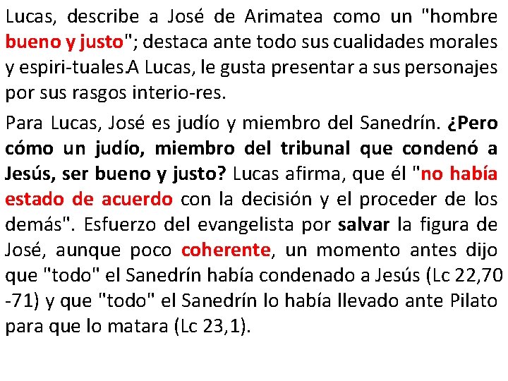 Lucas, describe a José de Arimatea como un "hombre bueno y justo"; destaca ante