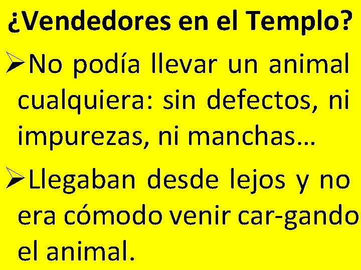 ¿Vendedores en el Templo? ØNo podía llevar un animal cualquiera: sin defectos, ni impurezas,