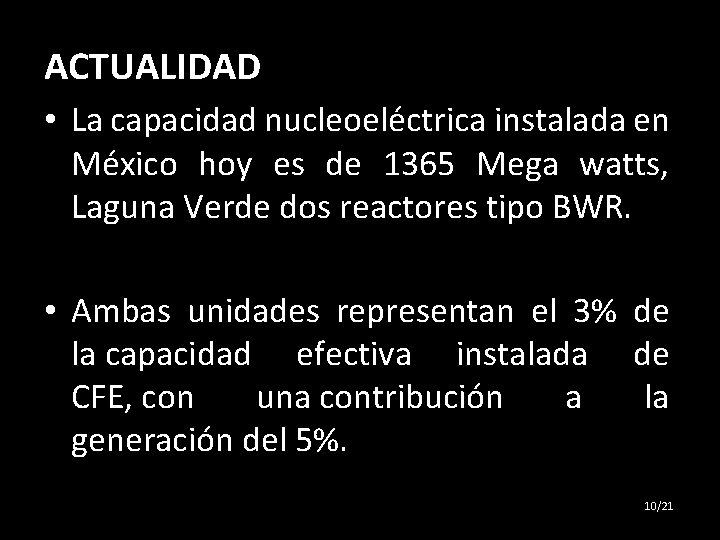ACTUALIDAD • La capacidad nucleoeléctrica instalada en México hoy es de 1365 Mega watts,