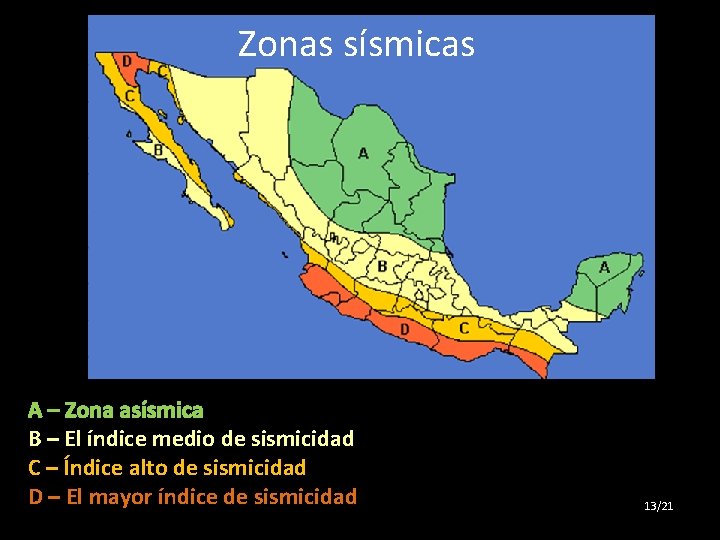 Zonas sísmicas A – Zona asísmica B – El índice medio de sismicidad C