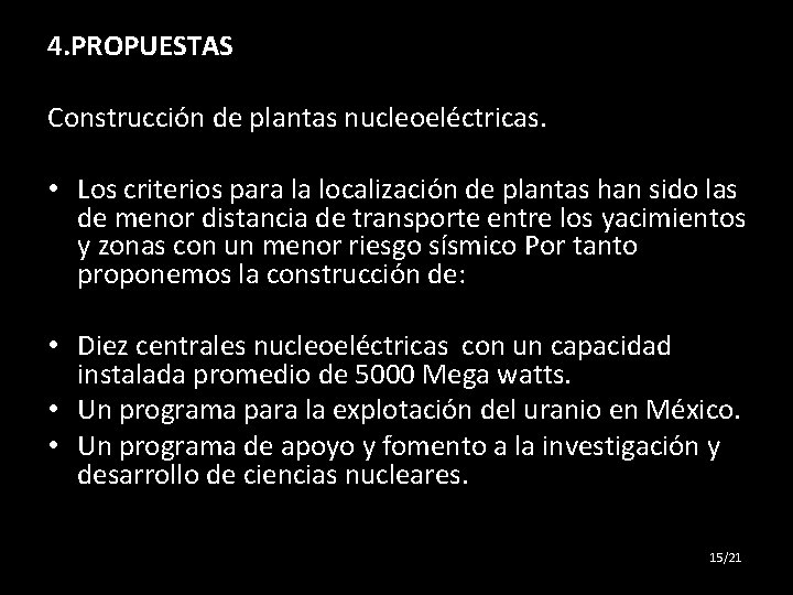 4. PROPUESTAS Construcción de plantas nucleoeléctricas. • Los criterios para la localización de plantas