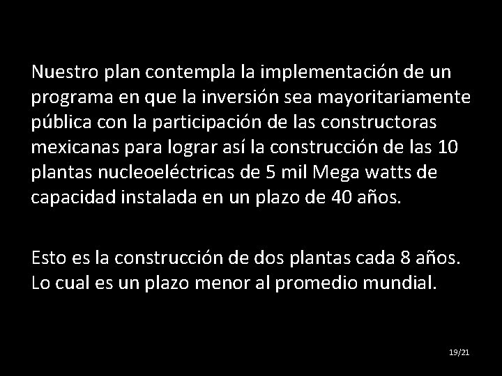 Nuestro plan contempla la implementación de un programa en que la inversión sea mayoritariamente