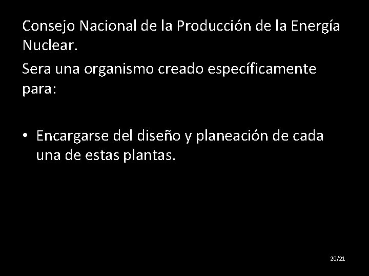 Consejo Nacional de la Producción de la Energía Nuclear. Sera una organismo creado específicamente