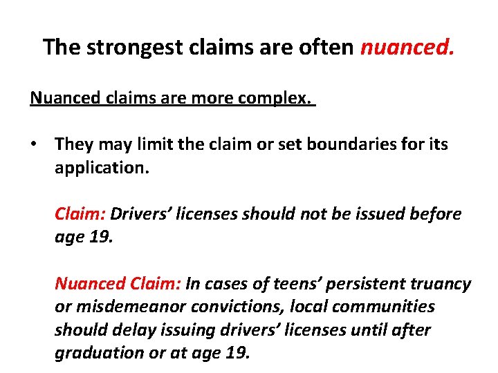 The strongest claims are often nuanced. Nuanced claims are more complex. • They may The strongest claims are often nuanced. Nuanced claims are more complex. • They may