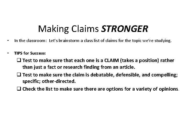 Making Claims STRONGER • In the classroom: Let’s brainstorm a class list of claims Making Claims STRONGER • In the classroom: Let’s brainstorm a class list of claims