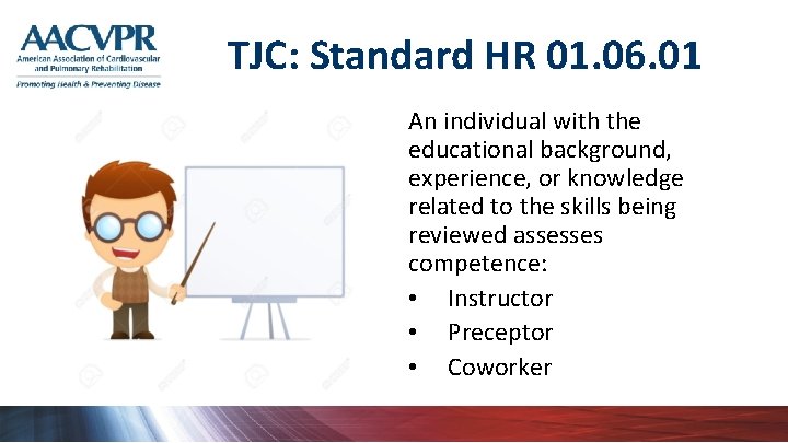 TJC: Standard HR 01. 06. 01 An individual with the educational background, experience, or