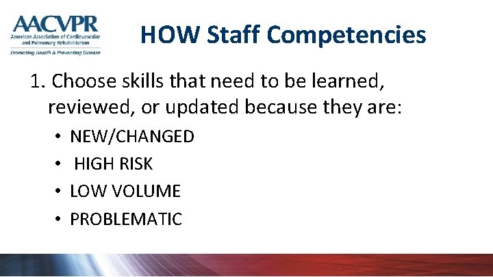 HOW Staff Competencies 1. Choose skills that need to be learned, reviewed, or updated