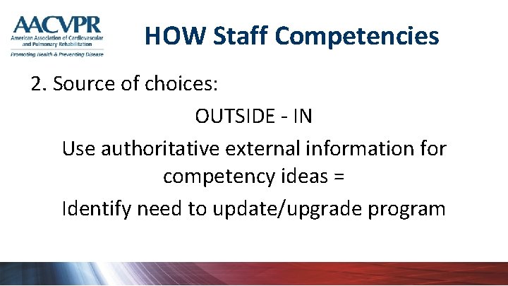 HOW Staff Competencies 2. Source of choices: OUTSIDE - IN Use authoritative external information