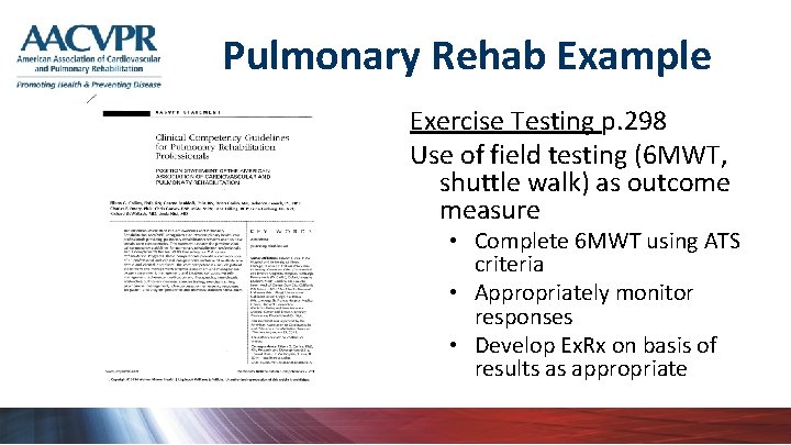 Pulmonary Rehab Example Exercise Testing p. 298 Use of field testing (6 MWT, shuttle