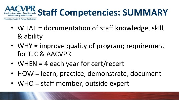 Staff Competencies: SUMMARY • WHAT = documentation of staff knowledge, skill, & ability •