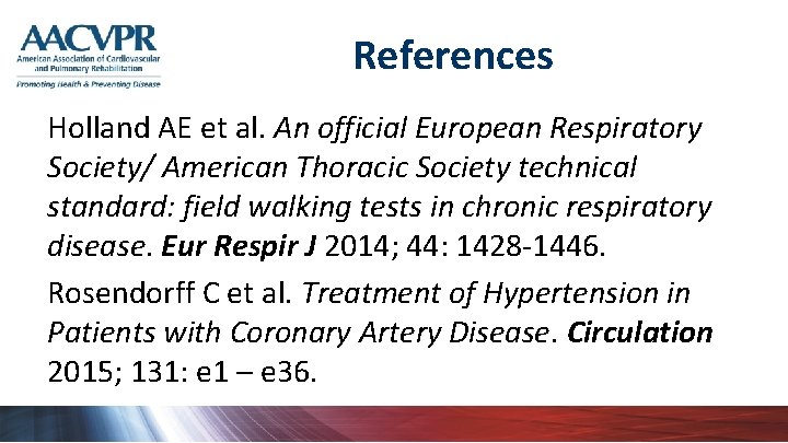 References Holland AE et al. An official European Respiratory Society/ American Thoracic Society technical