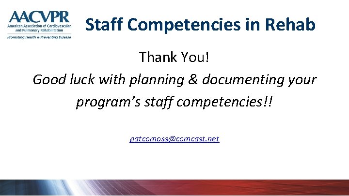 Staff Competencies in Rehab Thank You! Good luck with planning & documenting your program’s