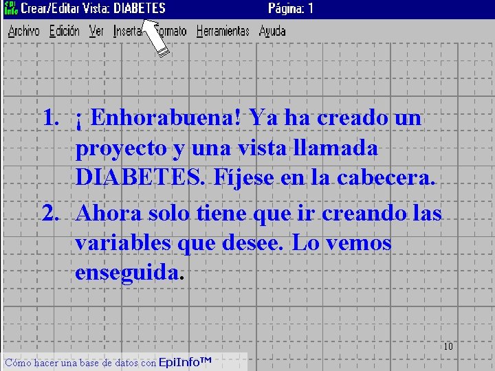 1. ¡ Enhorabuena! Ya ha creado un proyecto y una vista llamada DIABETES. Fíjese