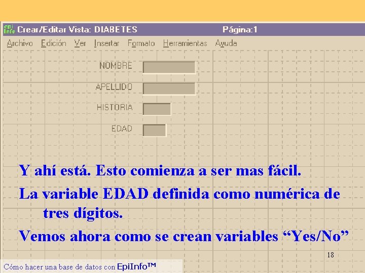 Y ahí está. Esto comienza a ser mas fácil. La variable EDAD definida como