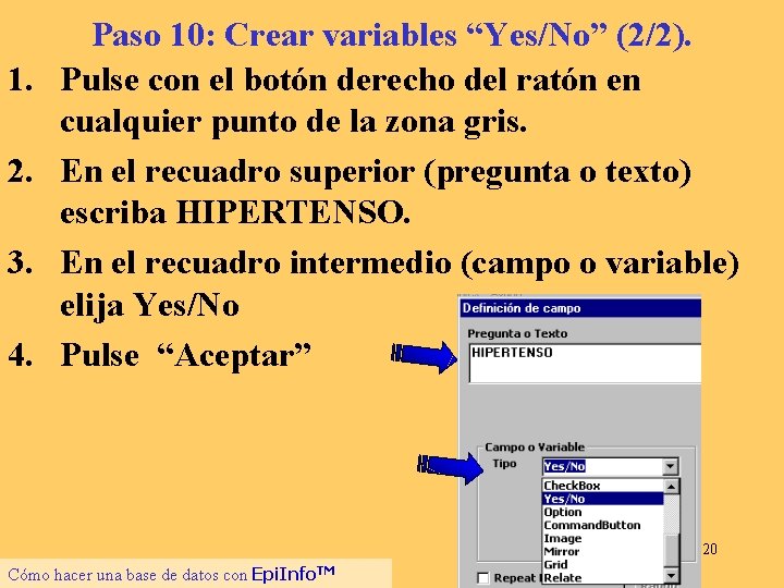 1. 2. 3. 4. Paso 10: Crear variables “Yes/No” (2/2). Pulse con el botón
