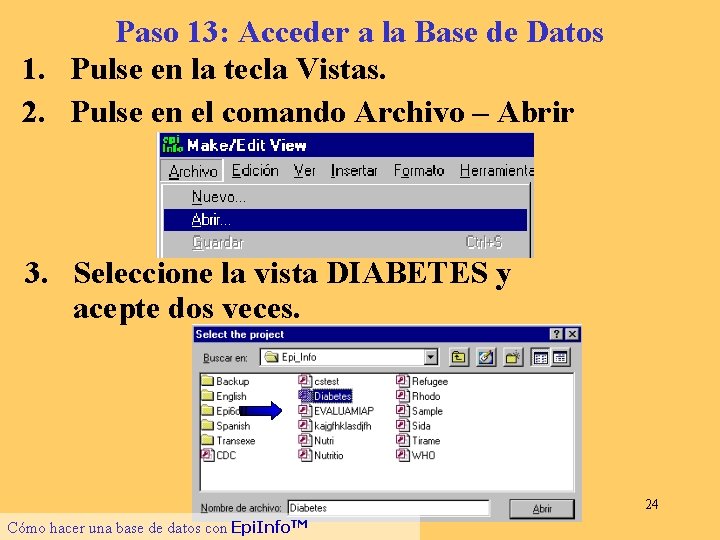 Paso 13: Acceder a la Base de Datos 1. Pulse en la tecla Vistas.