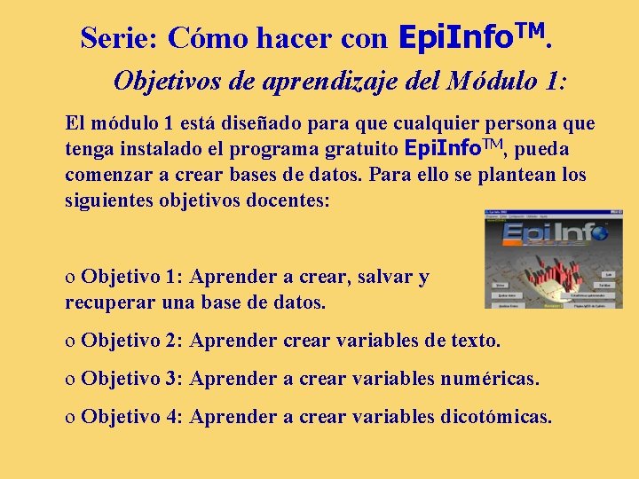 Serie: Cómo hacer con Epi. Info. TM. Objetivos de aprendizaje del Módulo 1: El