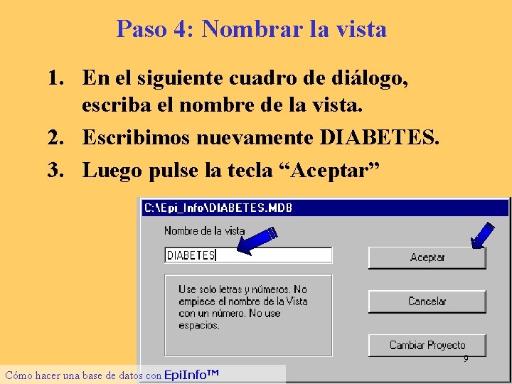 Paso 4: Nombrar la vista 1. En el siguiente cuadro de diálogo, escriba el