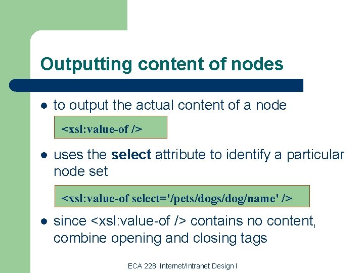 Outputting content of nodes l to output the actual content of a node <xsl: