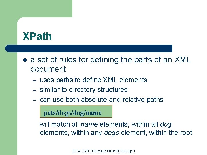 XPath l a set of rules for defining the parts of an XML document