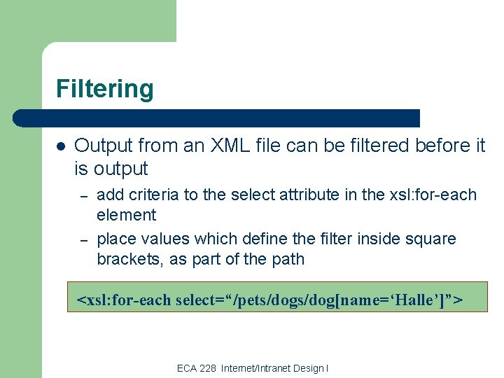 Filtering l Output from an XML file can be filtered before it is output