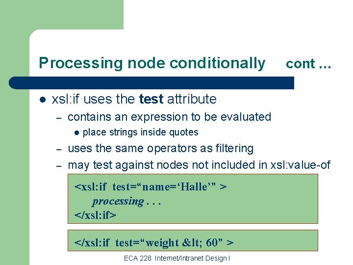 Processing node conditionally l cont … xsl: if uses the test attribute – contains
