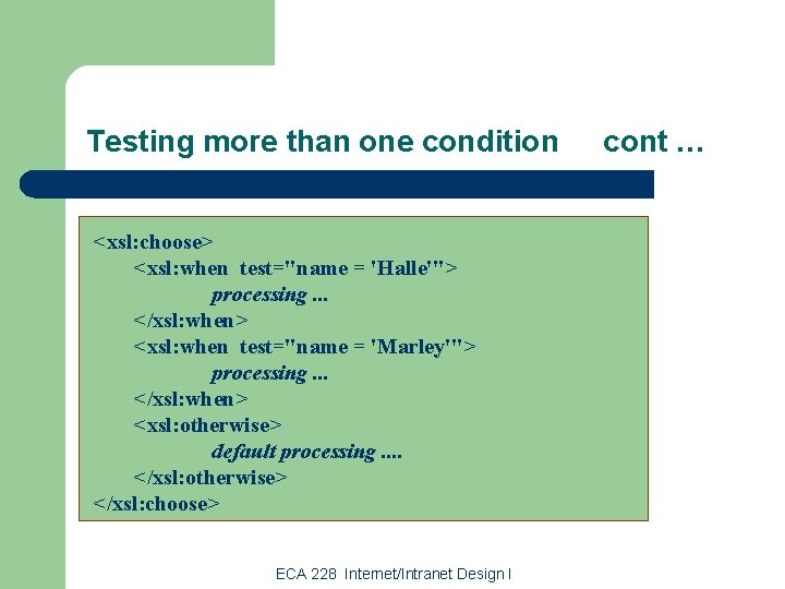 Testing more than one condition <xsl: choose> <xsl: when test="name = 'Halle'"> processing. .